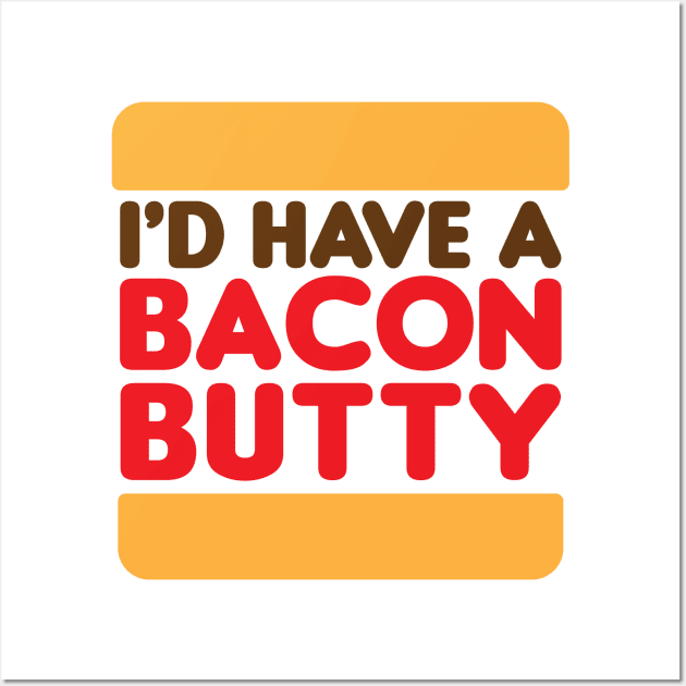 I'd Have a Bacon Butty  - Sandwich Design Wall Art by jepegdesign